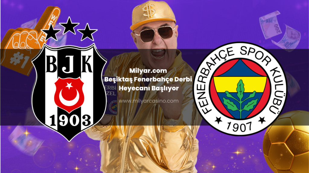 Milyar.com Beşiktaş Fenerbahçe Derbi Heyecanı Başlıyor